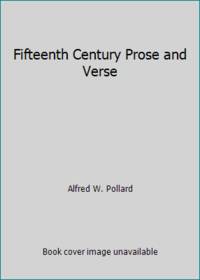 Fifteenth Century Prose and Verse by Alfred W. Pollard - 1964