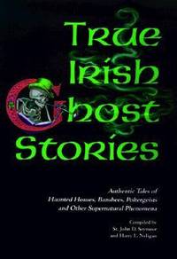 True Irish Ghost Stories