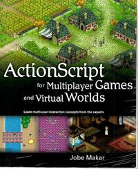 Actionscript For Multiplayer Games And Virtual Worlds Learn Multi-User Interaction Concepts From...