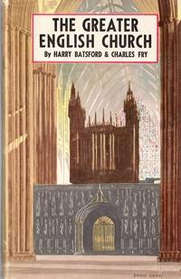 The Greater English Church of the Middle Ages by Batsford, Harry and Fry, Charles