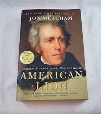 AMERICAN LION: Andrew Jackson in the White House