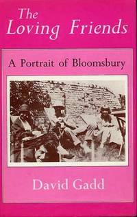 The Loving Friends: Portrait of Bloomsbury by Gadd, David