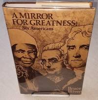 A MIRROR FOR GREATNESS: SIX AMERICANS