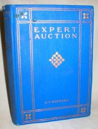 image of Expert Auction; A Clear Exposition of the Game as Actually Played By Experts with Numerous Suggestions for Improvement