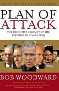 Plan of Attack:  The Definitive Account of the Decision to Invade Iraq by Bob Woodward - 2004-05-08