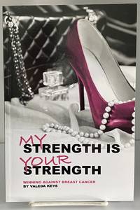 My Strength Is Your Strength: Winning Against Breast Cancer