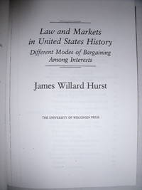 cover of Law and Markets in United States History: Different Modes of Bargaining Among Interests