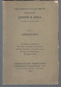 The Library Collected by the Late Joseph B. Shea, Pittsburgh, Pennsylvania - Part I: Americana [American Art Assoc./Anderson Galleries auction, 1-2 Dec. 1937