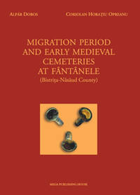 image of MIGRATION PERIOD AND EARLY MEDIEVAL CEMETERIES AT FÂNTÂNELE (BISTRIȚA-NĂSĂUD COUNTY)