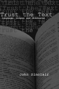 image of Trust the Text : Language, Corpus and Discourse