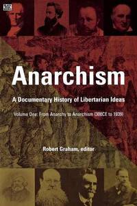 Anarchism: A Documentary History of Libertarian Ideas: A Documentary History of Libertarian...