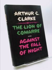 The Lion of Comarre and Against the Fall of Night by Arthur C. Clarke - 1968