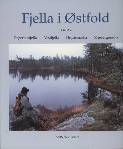Fjella i Østfold. Bind 2: Degernesfjella –…