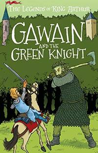 Gawain and the Green Knight (The Legends of King Arthur, Book 5): The Legends of King Arthur:...