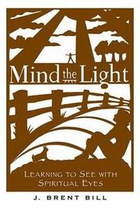 Mind the Light : Learning to See with Spiritual Eyes