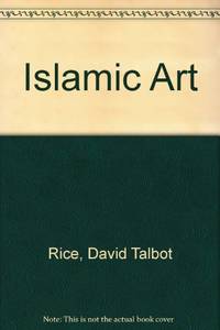 Islamic Art by Rice, David Talbot