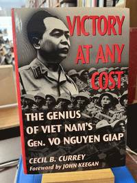 Victory at Any Cost: The Genius of Viet Nam's Gen. Vo Nguyen Giap