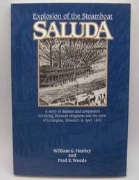 Explosion of the Steamboat Saluda: A Story of Disaster and Compassion Involving Mormon Emigrants and the Town of… by Fred E William G. and Woods - Paperback - Signed - 2002 - from Easy Chair Books (SKU: 189497)