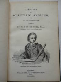 Alphabet of Scientific Angling by RENNIE, James - 1833