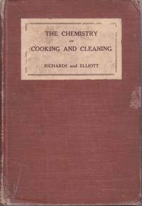 The Chemistry of Cooking and Cleaning A Manual for House Keepers by Richards, Ellen Henrietta - 1907