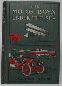 The Motor Boys on the Pacific or The Young Derelict Hunters by Clarence YOUNG - First Edition - 1909 - from Main Street Fine Books & Manuscripts, ABAA (SKU: 42053)