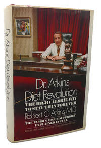DR. ATKINS DIET REVOLUTION The High Calorie Way to Stay Thin Forever by Robert C. Atkins - First Edition; Tenth Printing - 1973 - from Rare Book Cellar (SKU: 100321)