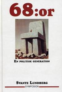 Sextioåttor. Studie av en politisk generation.