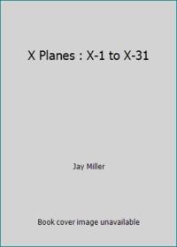 X Planes : X-1 to X-31
