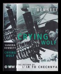 Crying wolf : the return of war to Chechnya