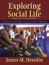 Exploring Social Life : Readings to Accompany Essentials of Sociology:A down to Earth Approach