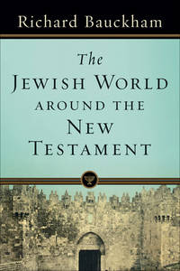 The Jewish World around the New Testament by Bauckham, Richard - 2010-07-01