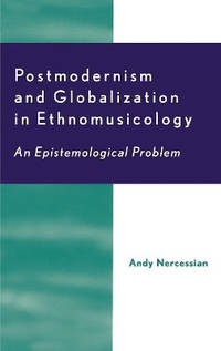 Postmodernism and Globalization in Ethnomusicology: An Epistemological Problem