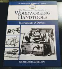 THE ILLUSTRATED ENCYCLOPEDIA OF WOODWORKING HANDTOOLS, INSTRUMENTS &amp; DEVICES by Graham Blackburn - 2015