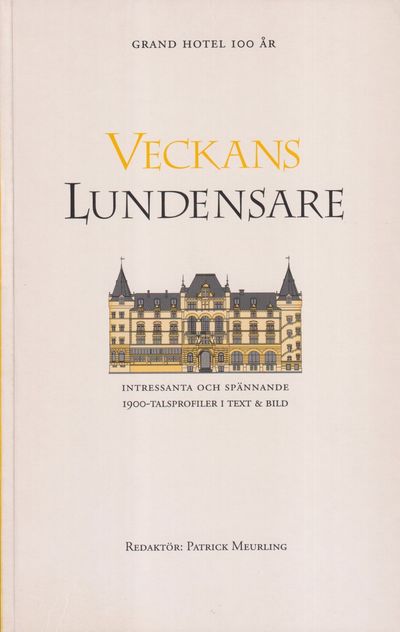 Veckans lundensare. Grand hotel i Lund 100 år. 44…