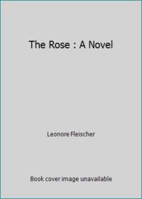 The Rose : A Novel by Leonore Fleischer - 1979