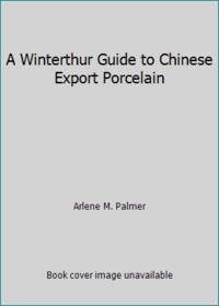 A Winterthur Guide to Chinese Export Porcelain