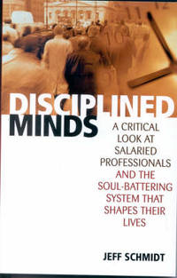 Disciplined Minds: A Critical Look at Salaried Professionals and the Soul-battering System That...