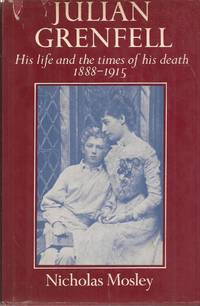 image of Julian Grenfell: His life and the times of his death 1888-1915
