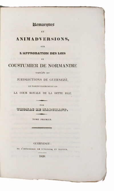 Remarques et Animadversions, sur L'Approbation des Lois et Coustumier de Normandie usitéés es juridictions de Guerneze, et Particulierement en La Cour Royale de la ditte Isle. Tome Premier (of 2). (photo 2)