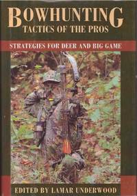 BOWHUNTING TACTICS OF THE PROS; Strategies for Deer and Big Game