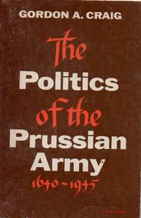 The Politics of the Prussian Army _ 1640-1945