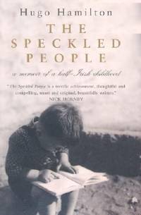 The Speckled People : Memoir of a Half-Irish Childhood by Hugo Hamilton - 2003