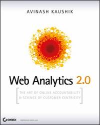 Web Analytics 2. 0 : The Art of Online Accountability and Science of Customer Centricity