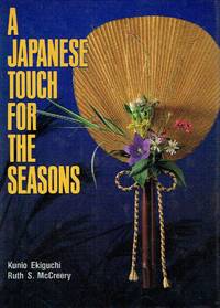 A Japanese Touch For The Seasons by Ekiguchi, Kunio & McCreery, Ruth S