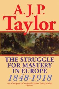 The Struggle for Mastery in Europe: 1848-1918