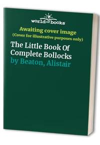 The Little Book Of Complete Bollocks