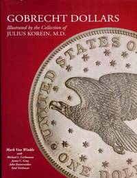 Gobrecht Dollars Illustrated by the Collection of Julius Korein, M.D