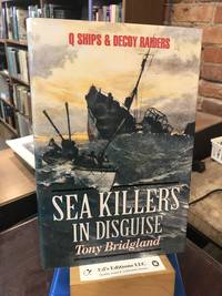 Sea Killers in Disguise: Q Ships & Decoy Raiders of WWI