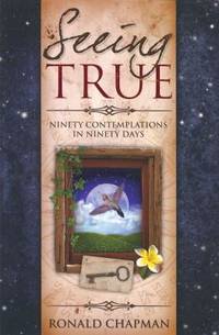 Seeing True: Ninety Contemplations in Ninety Days