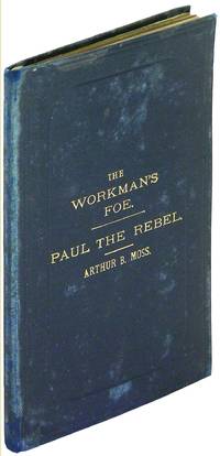 The Workman's Foe, A New and Original Dramatic Sketch in One Act [bound in with] Paul the Rebel, A New and Original Dramatic Sketch in One Act